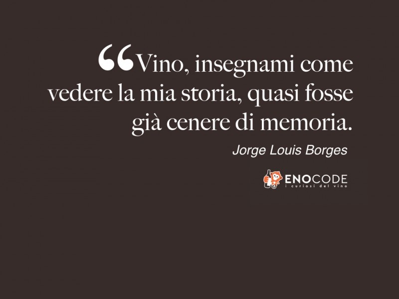 Vino storia e memoria  di  Jorge Louis Borges 